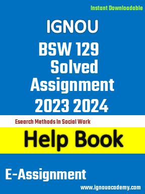 IGNOU BSW 129 Solved Assignment 2023 2024